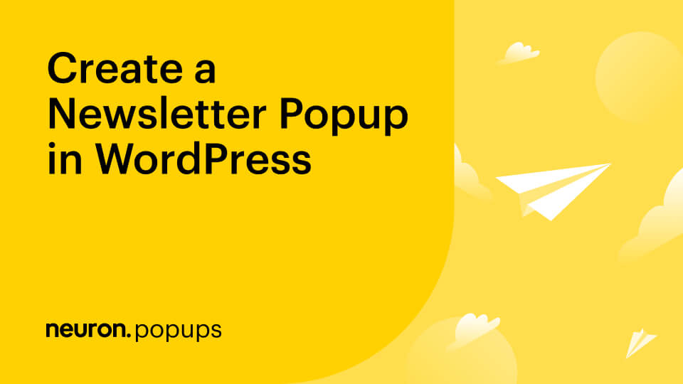 How to Create a Newsletter Popup in WordPress with Neuron Builder