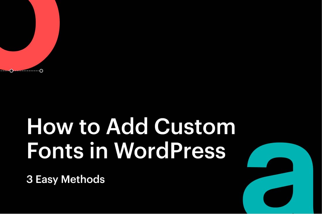 How to Add Custom Fonts in WordPress (3 Easy Methods)
